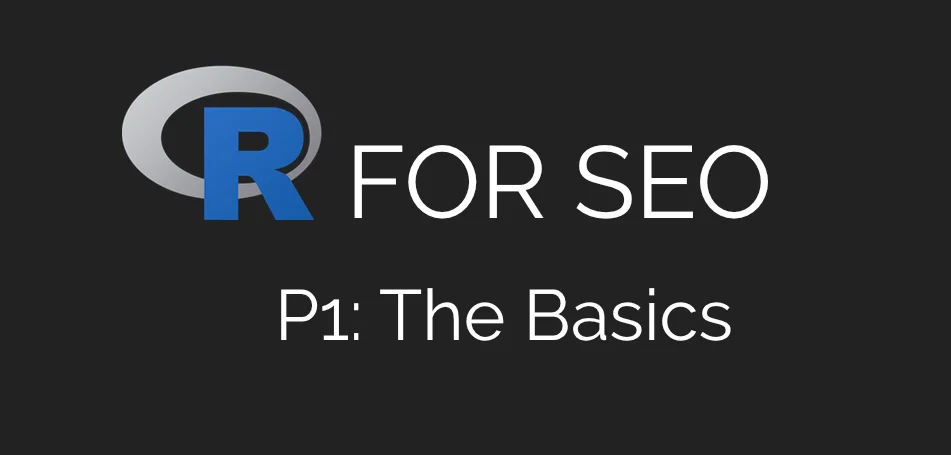 R For SEO Part One | Ben Johnston
