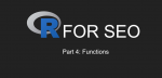 R for SEO part 4: functions